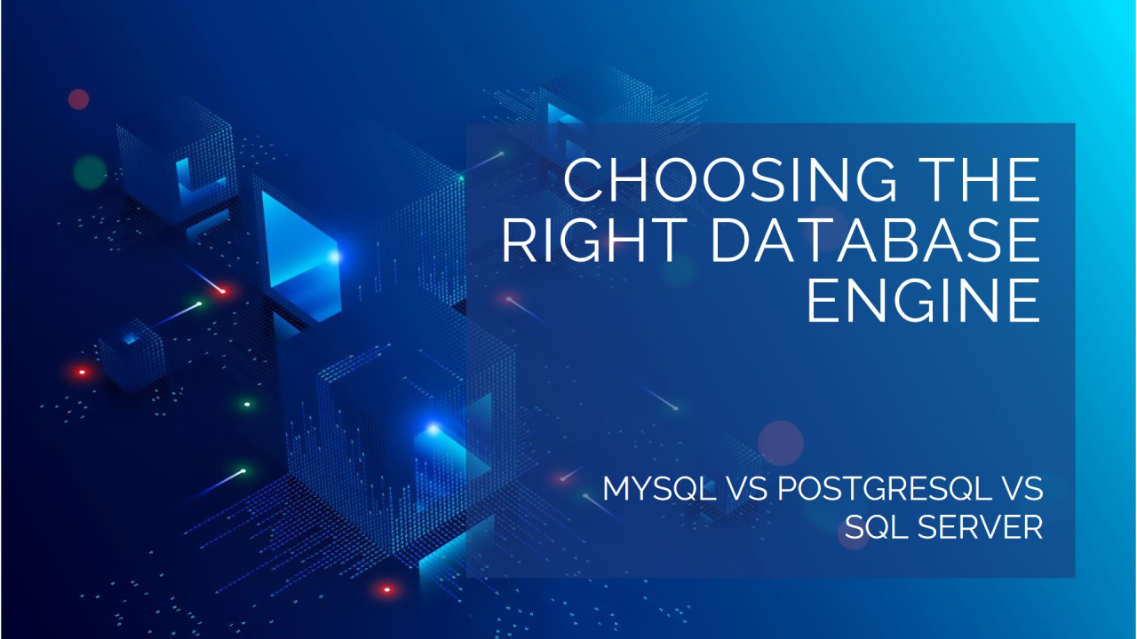 Choosing the Right Engine: MySQL vs PostgreSQL vs SQL Server